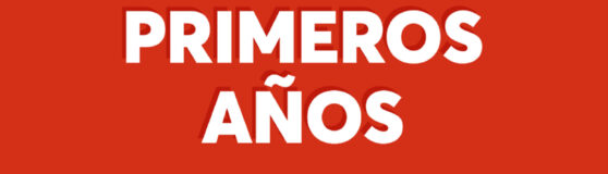 PRIMEROS AÑOS